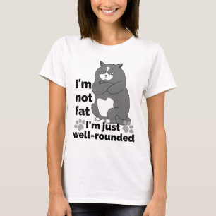 Jag är inte tjock, jag är bara väl avrundad. t shirt