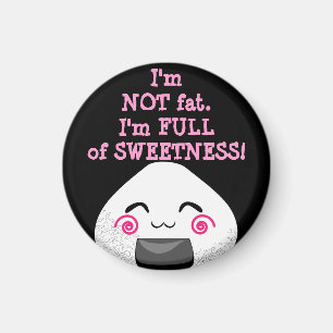 Jag är INTE TJOCK. Jag är FULLT av SWEETNESS! Magnet