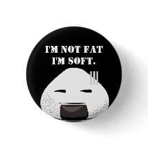 Jag är INTE tjock. Jag är SOFT.