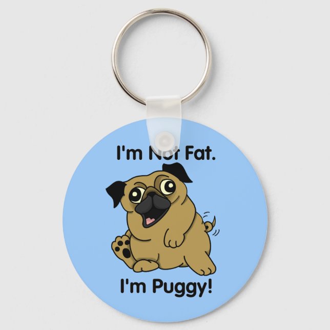 Jag är inte Tjock. Jag heter Puggy. Cute Pug Keych Nyckelring (Framsida)