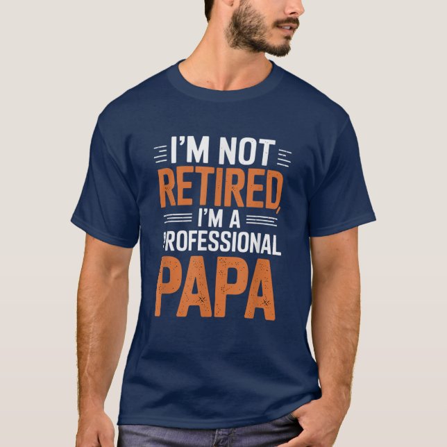 Jag är inte trött en Professionell Pappa Fars dag T Shirt (Framsida)