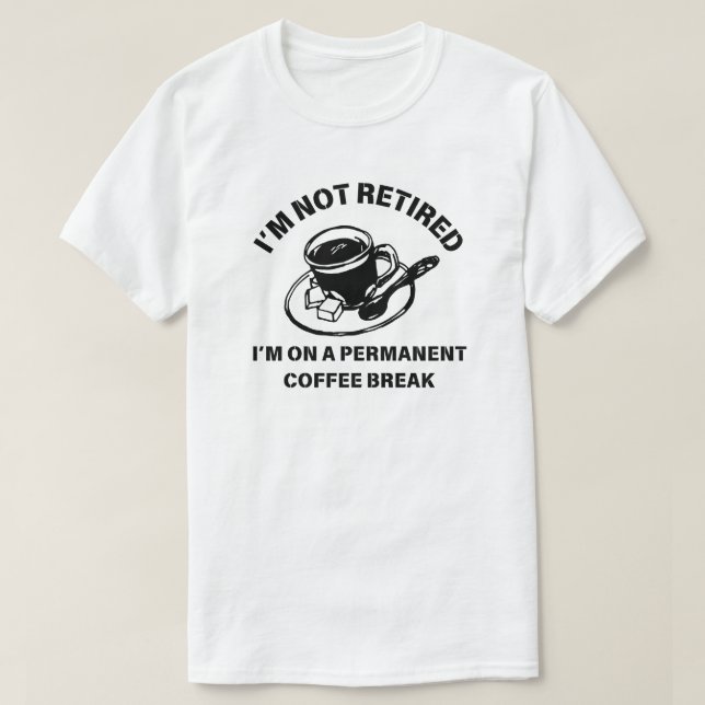 Jag är inte trött | Funny Pension-citat T Shirt (Design framsida)