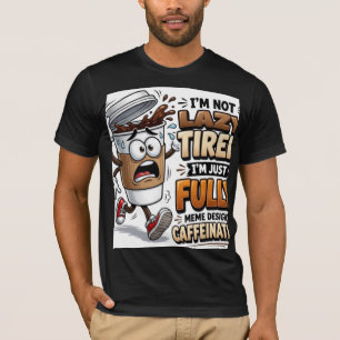 Jag är inte trött jag är bara driven av koffein Ro T Shirt