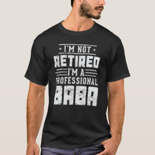 Jag är inte trött. Jag är en Professionell Baba Fu T Shirt
