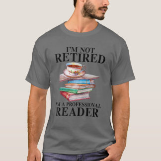 Jag är inte trött. Jag är en Professionell läsare. T Shirt