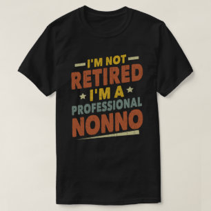 Jag är inte trött. Jag är en Professionell Nonno G T Shirt