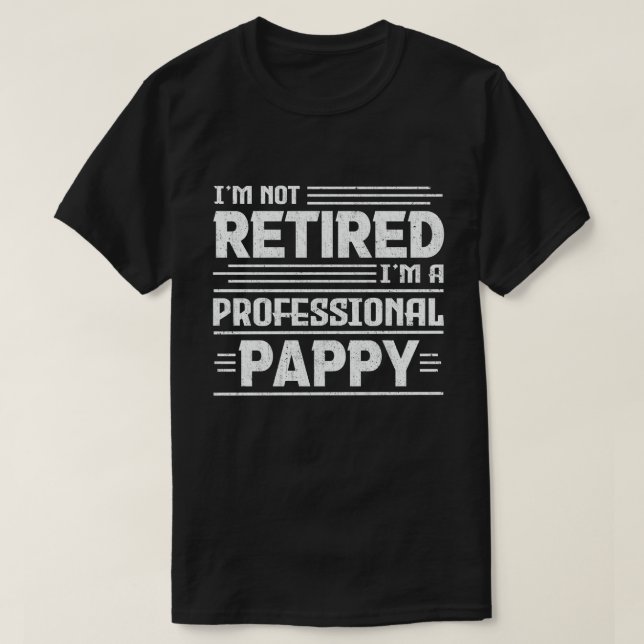 Jag är inte trött. Jag är en Professionell Pappy. T Shirt (Design framsida)