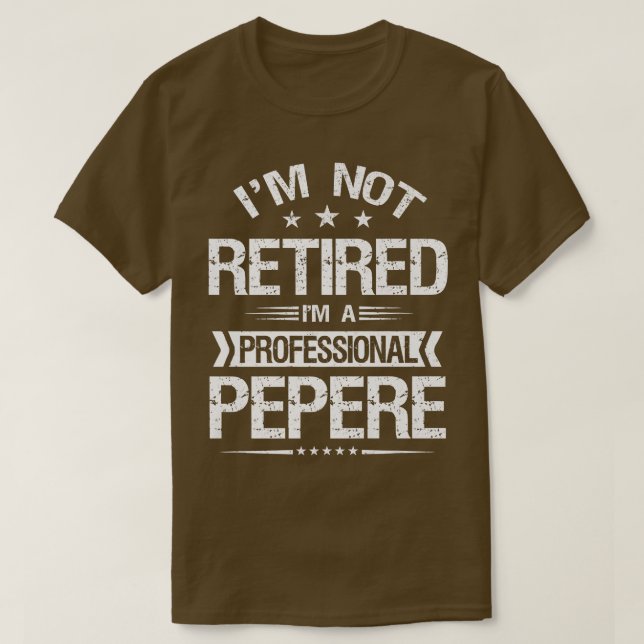 Jag är inte trött. Jag är en Professionell Pepere  T Shirt (Design framsida)