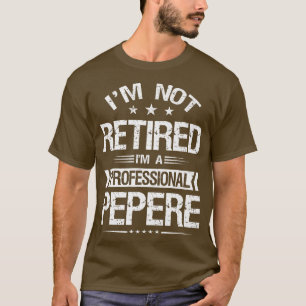 Jag är inte trött. Jag är en Professionell Pepere T Shirt