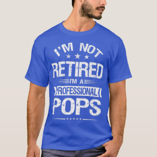 Jag är inte trött. Jag är en Professionell Pops Fu T Shirt