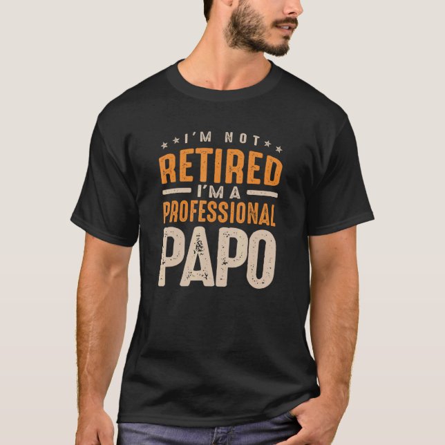 Jag är inte trött. Jag är Professionell Papo. T Shirt (Framsida)