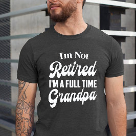 Jag är inte trött på att jag är en Fullt-farfar T Shirt