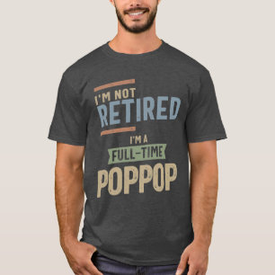 Jag är inte trött på att jag är Fullt-Time-poppPop T Shirt