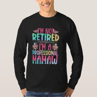 Jag är inte trött på att jag är Professionell Mama T Shirt