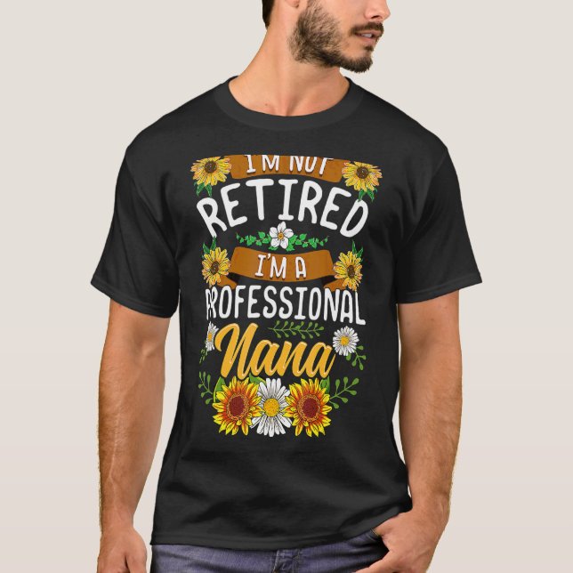 Jag är inte trött på att jag är Professionell Nana T Shirt (Framsida)