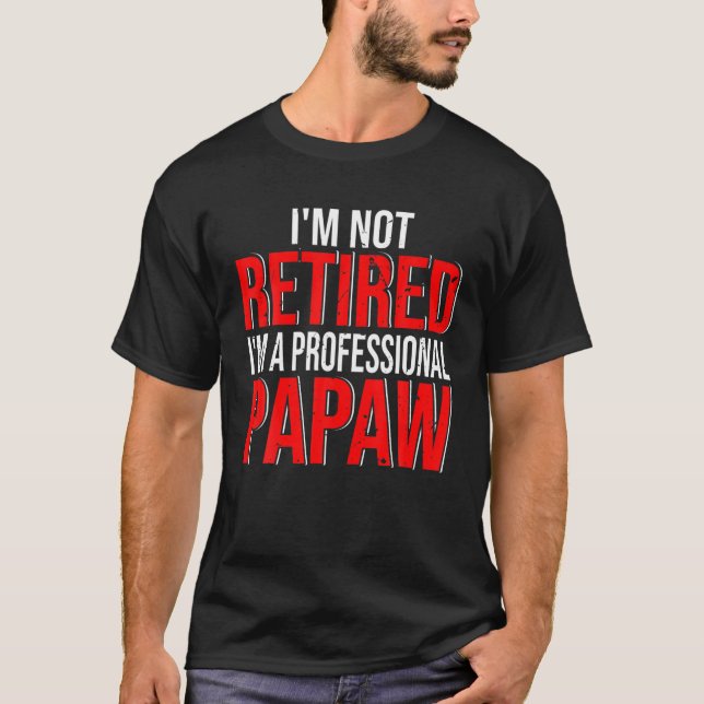 Jag är inte trött på att jag är Professionell Papa T Shirt (Framsida)