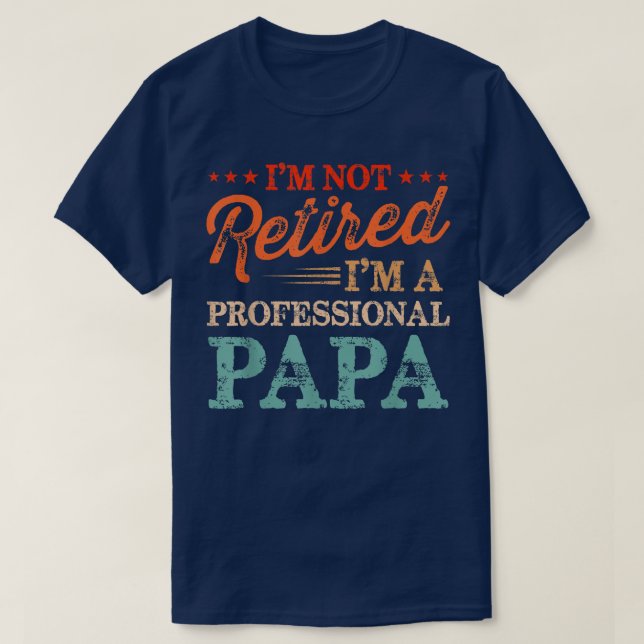 Jag är inte trött på att jag är Professionell Papp T Shirt (Design framsida)