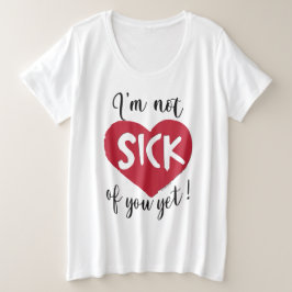 Jag är inte trött på dig än Alla hjärtans dag T Shirt