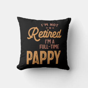 Jag är inte trött på Fullt-Time Pappy Kudde