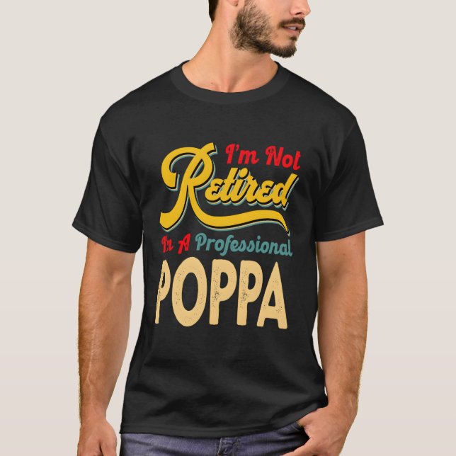 Jag är inte trött på Professionell Poppa T Shirt (Framsida)