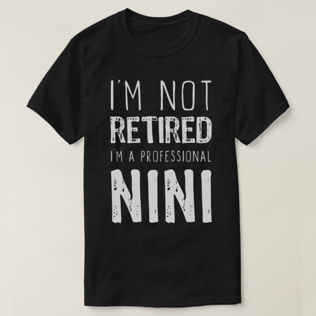 Jag är inte trött Professionell Nini Pension Gift T Shirt (Design framsida)