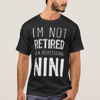 Jag är inte trött Professionell Nini Pension Gift T Shirt