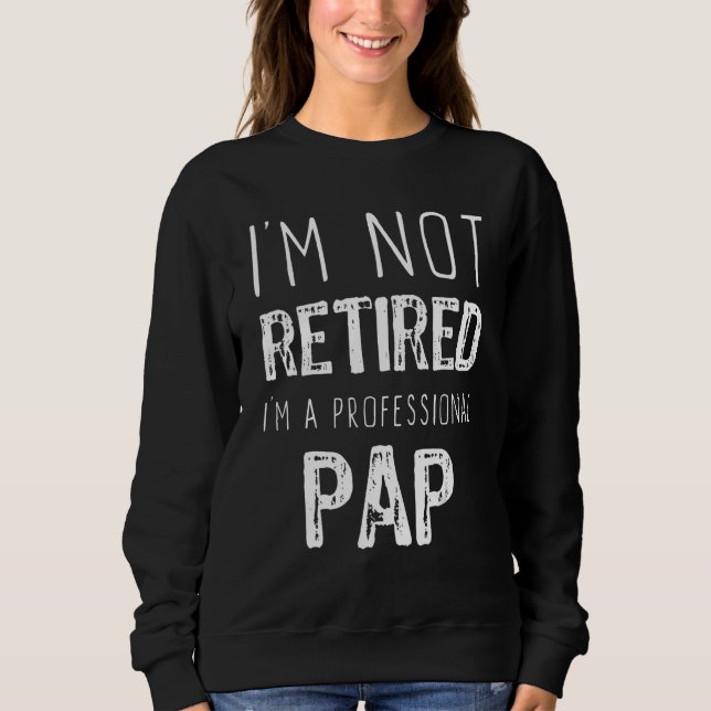 Jag är inte trött Professionell Pap Pension Funny T Shirt (Framsida)