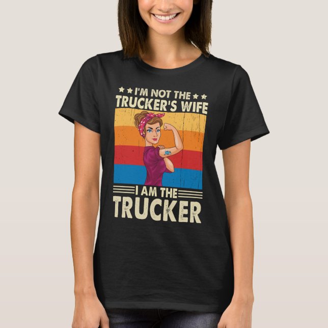 Jag är inte Truckers fru.. Jag är lastbilschaufför T Shirt (Framsida)