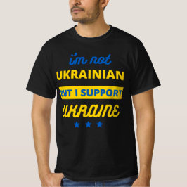 Jag är inte ukrainsk men jag stöder Ukraina T Shirt