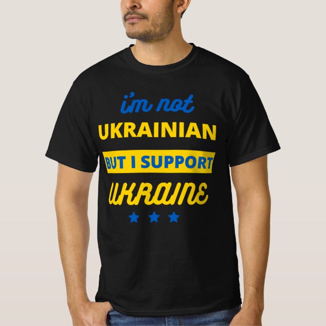 Jag är inte ukrainsk men jag stöder Ukraina T Shirt (Framsida)