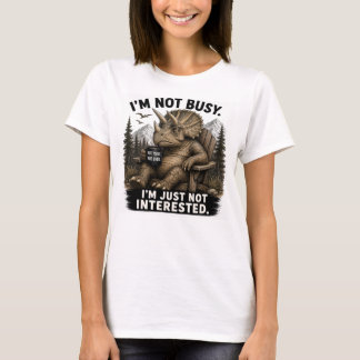 Jag är inte upptagen, jag är bara ointresserad t shirt