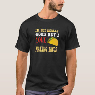 Jag är inte Verkligen Bra, men jag Kärlek Skapar T Shirt