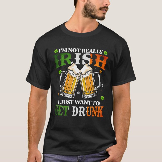 Jag är inte Verkligen Irish, jag vill bara få dric T Shirt (Framsida)