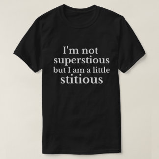 Jag är inte vidskeplig, men jag är lite söt t shirt