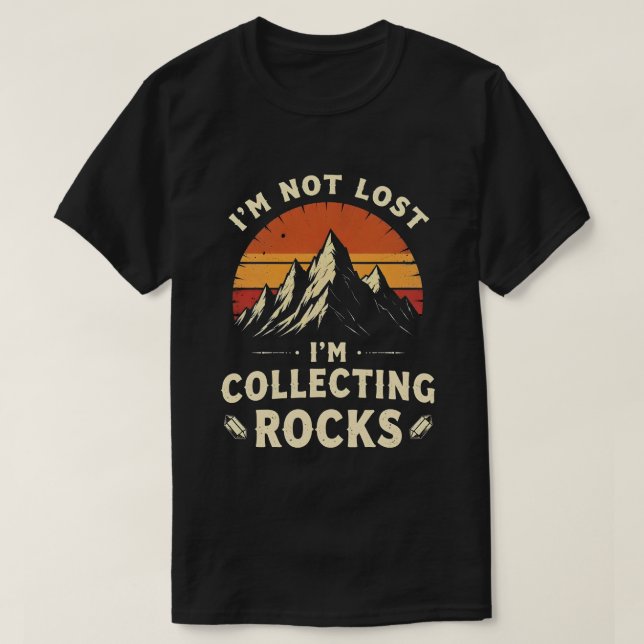 Jag är inte vilse Jag samlar stenar Rolig geolog  T Shirt (Design framsida)