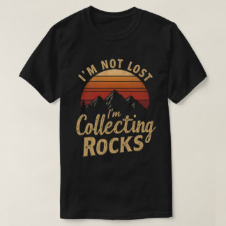 Jag är inte vilse Jag samlar stenar Rolig geolog T Shirt