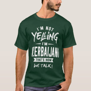 Jag är inte Yelling att jag är azerbajdzjansk fins T Shirt