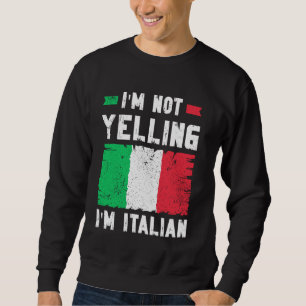Jag är inte Yelling att jag är italienare - roligt Lång Ärmad Tröja
