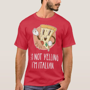 Jag är inte Yelling att jag är italiensk Funny Piz T Shirt