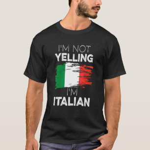 Jag är inte Yelling att jag är italienska Manar Wo T Shirt