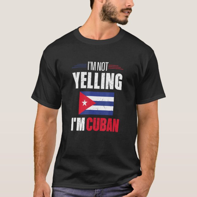 Jag är inte Yelling att jag är kubansk funny Kuba  T Shirt (Framsida)