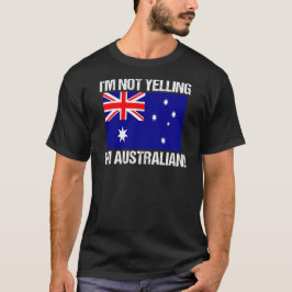 Jag är inte Yelling Australian Land Flagga Austral T Shirt