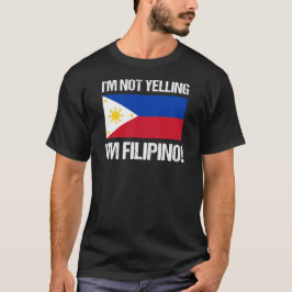 Jag är inte Yelling Filipino Land Flagga Filippine T Shirt