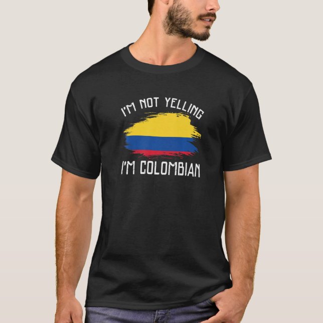 Jag är inte Yelling. Jag är colombiansk Funcolombi T Shirt (Framsida)