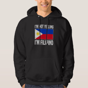Jag är inte Yelling jag är Filipino Filipina Filip Hoodie