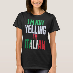 Jag är inte Yelling, jag är italiensk Funny Humor T Shirt