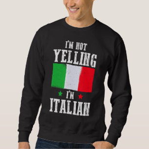 Jag är inte Yelling. Jag är italienska Pun Italien Lång Ärmad Tröja
