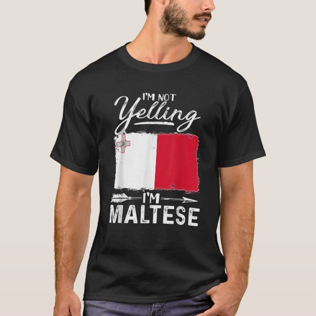 Jag är inte Yelling Jag är maltesisk Malta T Shirt (Framsida)