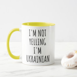 Jag är inte Yelling, jag är ukrainsk Funny Mugg