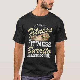Jag är Into Fitness Burrito Älskare Mexican Food C T Shirt